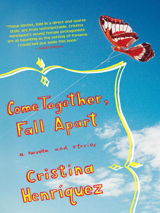 Title details for Come Together, Fall Apart by Cristina Henríquez - Available